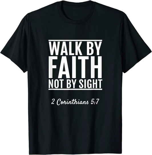 2 Corinthians 57 Walk By Faith Not By Sight Christian T-Shirt